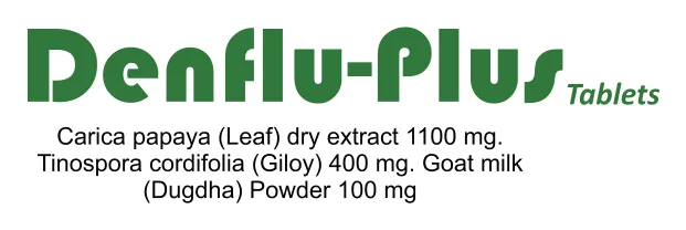 Denflu-Plus Tablet: Carica papaya (leaf) dry extract 1100mg + Tinospora cordifolia (Giloy) 400mg + Goat milk (Dugdha) powder 100mg