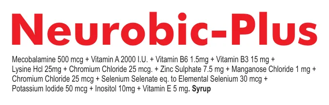 Neurobic-Plus Syrup: Mecobalamin 500mcg + Vitamin A 2000 IU + Vitamin B6 1.5mg + Vitamin B3 15mg + Lysine HCl 25mg + Chromium Chloride 25mcg + Zinc Sulphate 7.5mg + Manganese Chloride 1mg + Selenium Selenate eq. to Elemental Selenium 30mcg + Potassium Iodide 50mcg + Inositol 10mg + Vitamin E 5mg